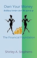 Own Your Money: The Financial Foundation (Building Financial Confidence) B0G2N5BHTQ Book Cover