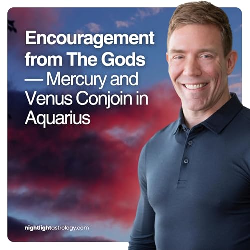 Encouragement from The Gods &mdash; Mercury and Venus Conjoin in Aquarius