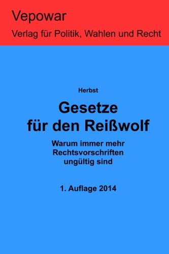 Preisvergleich Produktbild Gesetze für den Reißwolf: Warum immer mehr Rechtsvorschriften ungültig sind