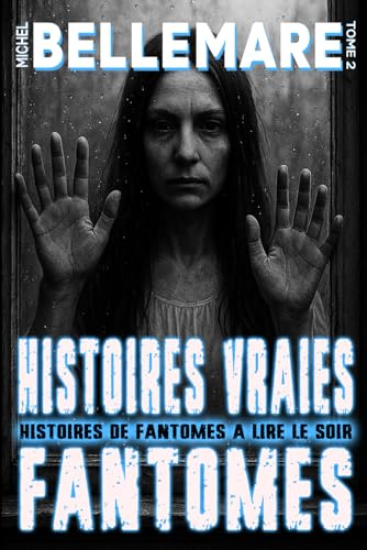 HISTOIRES VRAIES DE FANTÔMES TOME 2 : Récits historiques, témoignages authentiques, enquêtes paranormales effrayantes: 20 Histoires Vraies de Fantômes ... récits paranormaux et témoignages effrayants