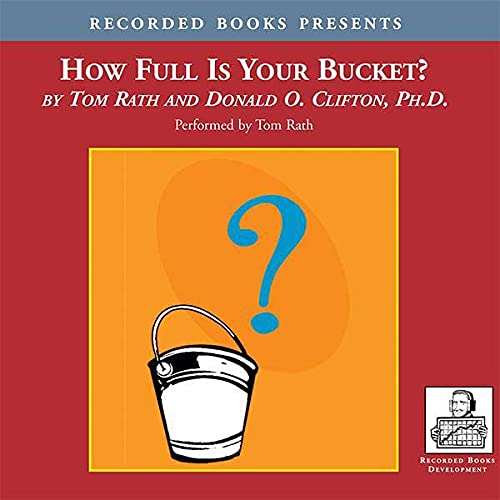 How Full is Your Bucket? Positive Strategies for Work and Life Amazon