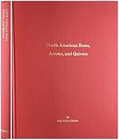 North American Bows, Arrows, and Quivers ; Chipped Arrow Heads B000J1KSAC Book Cover