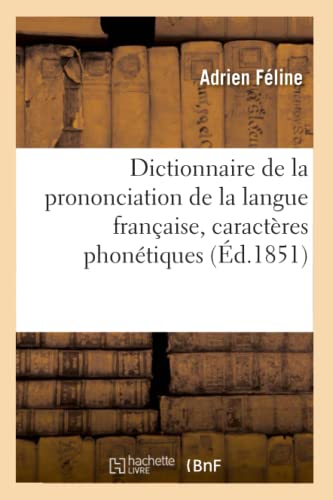 Dictionnaire de la Prononciation de la Langue Française, Caractères Phonétiques (French Edition)