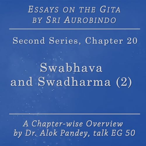 Essays on the Gita EG 50 || Swabhava and Swadharma (p. 507) || Dr. Alok Pandey