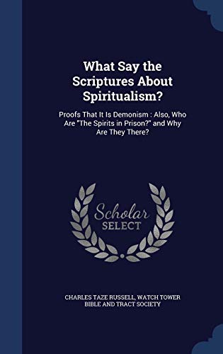 What Say the Scriptures About Spiritualism?: Pr... 1297961625 Book Cover