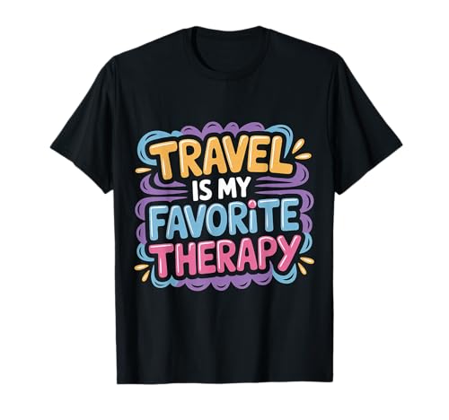 Travel Is My Favorite Therapy Escape Viajero Vacaciones |- Camiseta