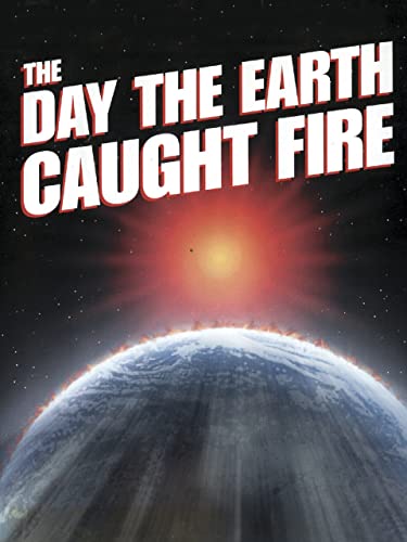 The Day the Earth Caught Fire