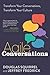 Agile Conversations: Transform Your Conversations, Transform Your Culture