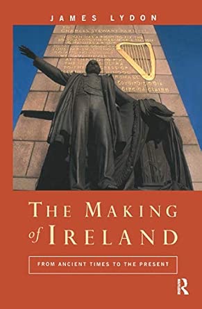 The Making of Ireland: From Ancient Times to the Present book cover