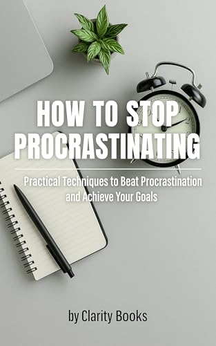 How to Stop Procrastinating: Practical Techniques to Beat Procrastination and Achieve Your Goals (Momentum Method Series) (English Edition)