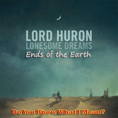 DYKWIM? Cap.905 Ends of the Earth, Lord Huron. Recita Carlos Maluenda