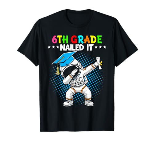 6th Grade Nailed It dabbing astronaut 6th grade graduation T-Shirt