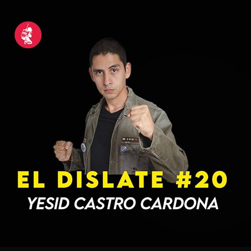 EL DISLATE #20 - Yesid Castro