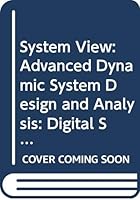 System View: Advanced Dynamic System Design and Analysis: Digital Signal Processing, Communication Systems, Control Systems 0534950280 Book Cover