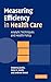 Measuring Efficiency in Health Care: Analytic Techniques and Health Policy