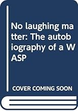 No laughing matter: The autobiography of a WASP