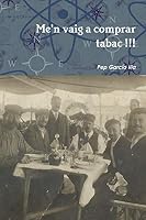 Me'n vaig a comprar tabac !!! 1326049372 Book Cover