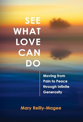 See What Love Can Do: Moving from Pain to Peace