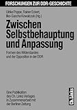  Zwischen Selbstbehauptung und Anpassung: Formen des Widerstandes und der Opposition in der DDR