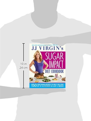 JJ Virgin's Sugar Impact Diet Cookbook: 150 Low-Sugar Recipes to Help You Lose Up to 10 Pounds in Just 2 Weeks - Image 2