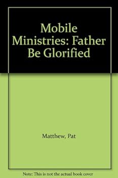 Paperback Mobile Ministries: "Father Be Glorified" Book