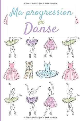 Keep Dancing EditionMa progression en danse: Carnet de suivi d'entraînement pour la danse à remplir pour s'améliorer et voir sa progression | 121 pages, format 15,2 x ... danseuses, ballerines, cavalières, soeurs.
