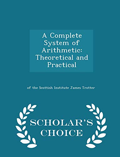 A Complete System of Arithmetic: Theoretical an... 1298133793 Book Cover