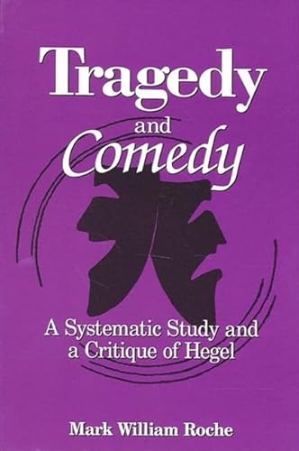 Tragedy and Comedy: A Systematic Study and a Critique of Hegel (Hegelian Studies (Dis))
