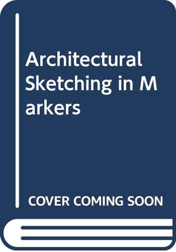 Architectural Sketching in Markers Architectural Sketching in Markers
