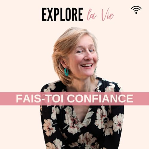 Comment te faire profond&eacute;ment confiance ?