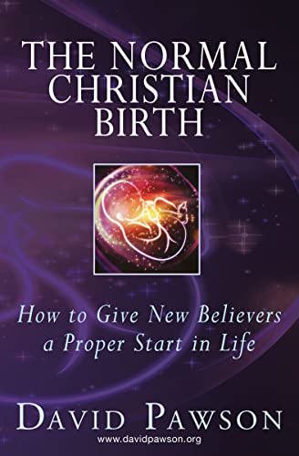 The Normal Christian Birth: How to Give New Believers a Proper Start in Life (English Edition) - Pawson, David
