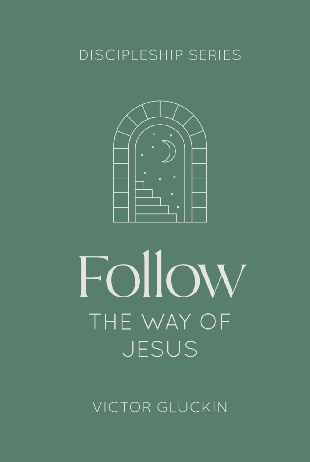 Follow the Way of Jesus (The Discipleship Series)