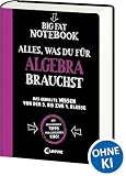 Big Fat Notebook - Alles, was du für Algebra brauchst: Das geballte Wissen von der 5. bis zur 9. Klasse für bessere Noten - Ein Übungsbuch und Nachschlagewerk, das Spaß macht!