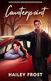 Counterpoint - Two Enemies. One Car.: A Spicy Grumpy Sunshine Roadtrip Romance (Hystoria Book 3)