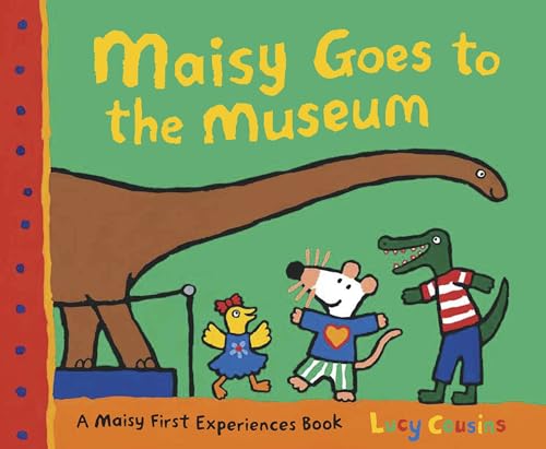 Maisy Goes to the Museum: A Maisy First Experience Book (Maisy First Experiences)