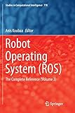  Robot Operating System (ROS): The Complete Reference (Volume 3) (Studies in Computational Intelligence)
