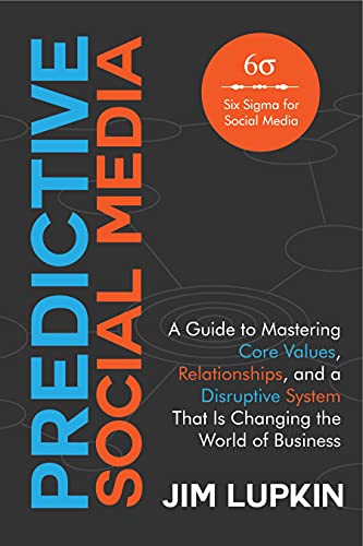 Predictive Social Media: A Guide to Mastering Core Values, Relationships,