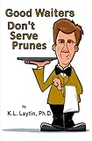 Good Waiters Don't Serve Prunes