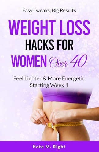 Weight Loss Hacks for Women Over 40: Feel Lighter and More Energe...
