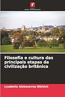 Filosofia e cultura das principais etapas da civilização britânica (Portuguese Edition) 620891230X Book Cover