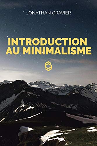 Télécharger Introduction au Minimalisme: Décroissance I Simplicité volontaire I Retrouver sa liberté et simpl Livre PDF Gratuit