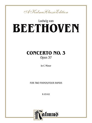 Piano Concerto No. 3 in C Minor, Opus 37: Piano Duo/Duet (2 Pianos, 4 Hands) (Kalmus Edition)