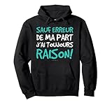 Phrase Sweat: Sauf erreur de ma part j'ai toujours raison!. Sweat à capuche Humour - Phrase drôle et ironique. Sweat pour homme. Sweat-Shirt humoristique à manche longue LUMOMIX.