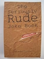 The Seriously Rude Joke Book 094716345X Book Cover