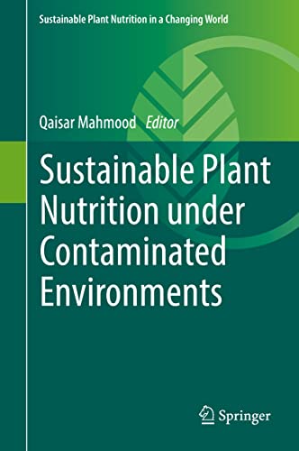 Sustainable Plant Nutrition under Contaminated Environments (Sustainable Plant Nutrition in a Changing World)