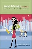 Sane Fitness QuickStart: Full Body Workouts that Won't Drive You Crazy