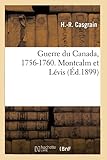 Guerre du Canada, 1756-1760. Montcalm et Lévis (Histoire)