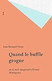  Quand le buffle grogne: ou la mort imaginaire d\'Ernest Hemingway (Cadre Rouge)