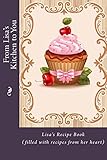 From Lisa's Kitchen to You: Lisa’s Recipe Book (filled with recipes from her heart) (Recipe Books From You)