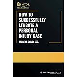 How to Successfully Litigate a Personal Injury Case: A Practical Guide